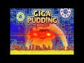 giga pudding but every time they say giga it gets 5% faster and 1 decibel louder