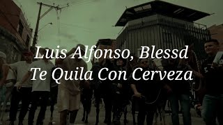 Tequila Con Cerveza - Luis Alfonso x Blessd (Letra)