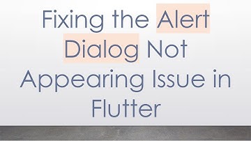 Fixing the Alert Dialog Not Appearing Issue in Flutter