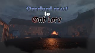 Overlord react to GnB lore