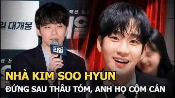 Nhà Kim Soo Hyun đứng sau thâu tóm, anh họ cộm cán