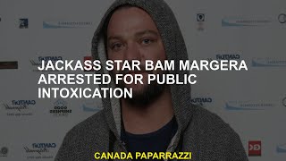 Jackass Star Bam Margera Arrested for Public Intoxication