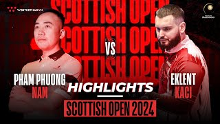 HIGHLIGHTS | PHẠM PHƯƠNG NAM vs EKLENT KACI | GIẢI BILLIARDS SCOTTISH OPEN 2024