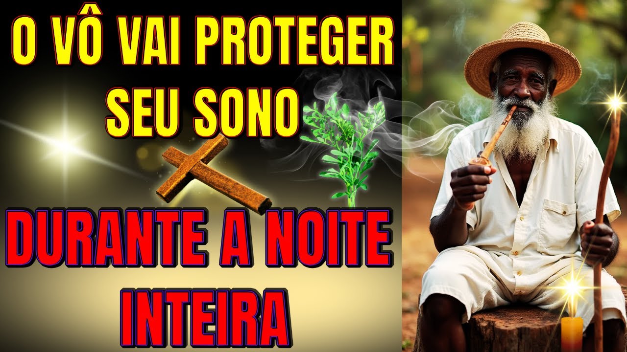 🛏️ Dorme com o Vô te protegendo Reza de PRETO VELHO pra ANULAR Todo Mal Durante o Sono