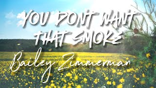 Bailey Zimmerman - You Dont Want That Smoke - Cover Lyrics