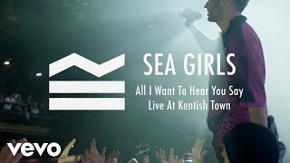 Sea Girls - All I Want To Hear You Say (Live)