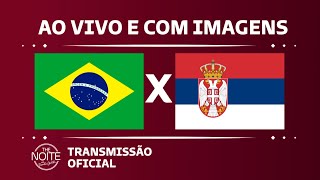 Assista ao jogo Brasil x Sérvia | The Noite no Catar 2022