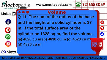 Q11-The sum of the radius of the base and the height of a solid cylinder is 37 m. If the total sur..