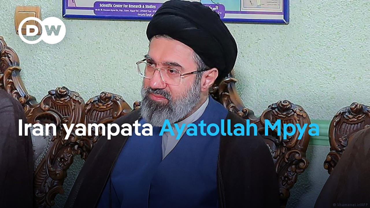 Iran yamuidhinisha Mojtaba kuwa Ayatollah | DW Kiswahili