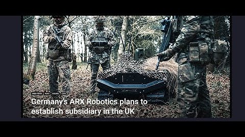 Germany’s ARX Robotics plans to establish subsidiary in the UK