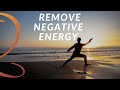 How to Remove Negative Energy and Clear Energy Blocks