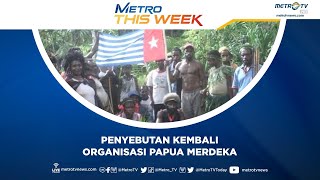Metro This Week - Penggunaan Kembali Istilah 'Organisasi Papua Merdeka'