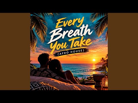 Every Breath You Take (Afro House)