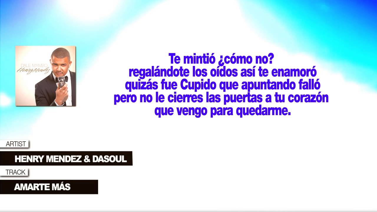 Henry Mendez & Dasoul "Amarte Más" (Con Letra)