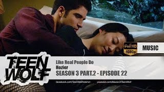 Video thumbnail of "Hozier - Like Real People Do | Teen Wolf 3x22 Music [HD]"