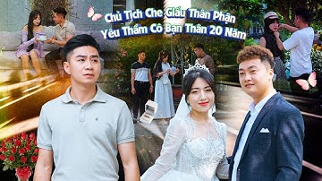 CHỦ TỊCH CHE GIẤU THÂN PHẬN YÊU THẦM CÔ BẠN THÂN 10 NĂM VÀ CÁI KẾT | CƠM ÁO GẠO TIỀN TẬP 717