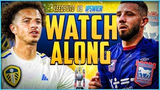 Leeds United vs Ipswich Town Must-Win Clash Live Stream Watchalong