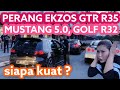 Perang Ekzos | GTR R35 Golf R32 Mustang 5.0 | Siapa lagi kuat?