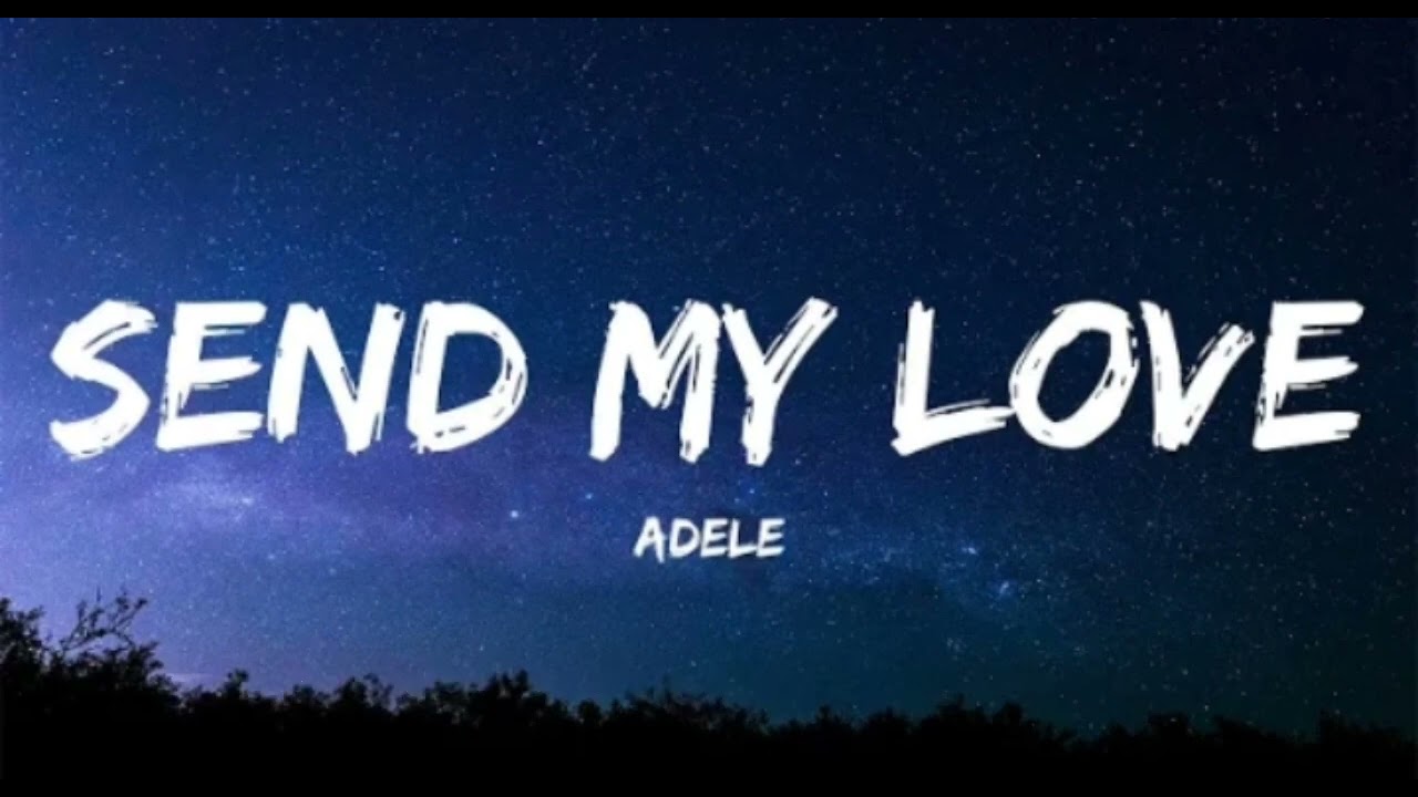 🎤 Send My Love — Original Lyrics (Adele-style)