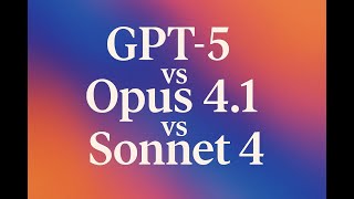 GPT-5 vs Opus 4.1 vs Sonnet 4