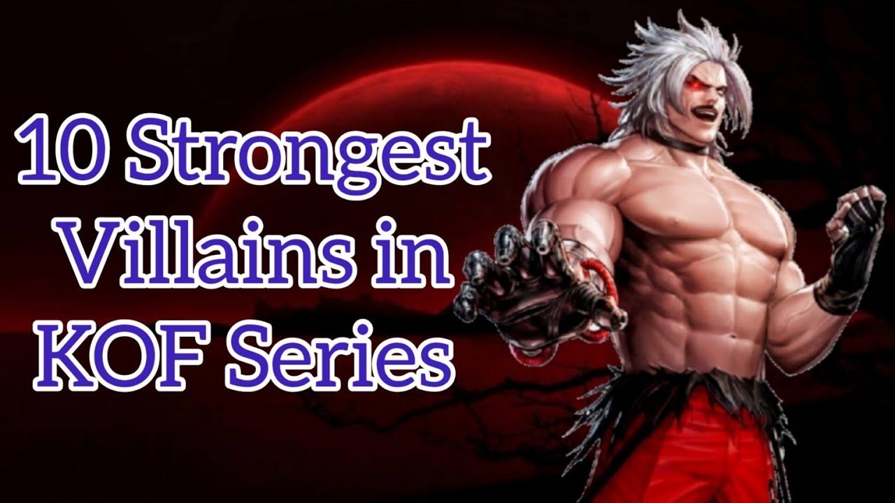 Top 10 Strongest Villains in The King Of Fighters series