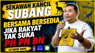 BERSAMA Bersedia Jika Rakyat Tak Suka PH PN BN | Sekawan Kancil Subang  | Rafizi | 22 Ogos 2026 