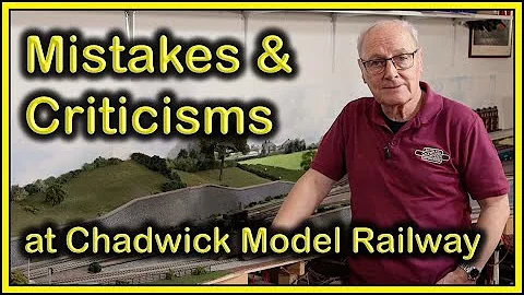 Mistakes and Criticisms at Chadwick Model Railway | 270.