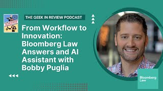 From Workflow to Innovation: Bloomberg Law Answers and AI Assistant with Bobby Puglia