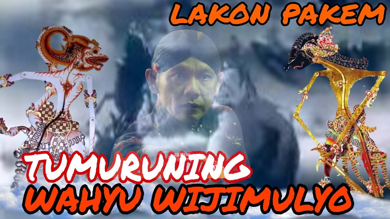 Lakon pakem Tumuruning wahyu wijimulyo oleh alm.ki Seno nugroho