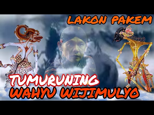 Lakon pakem Tumuruning wahyu wijimulyo oleh alm.ki Seno nugroho class=