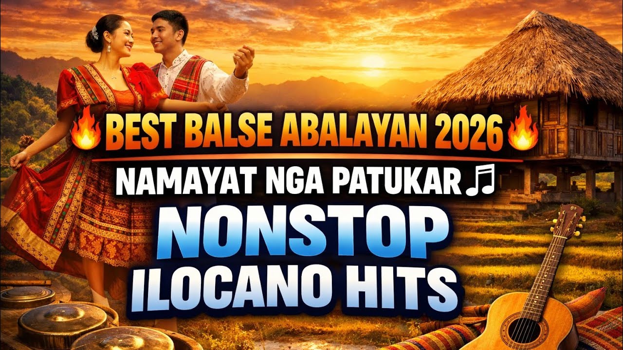 🔥 BEST BALSE ABALAYAN 2026 / NAMAYAT NGA PATUKAR 🎶 NONSTOP ILOCANO HITS ...