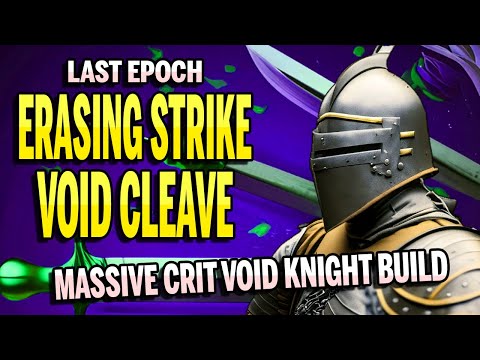 Last Epoch Void Knight ERASING STRIKE and VOID CLEAVE Build Guide