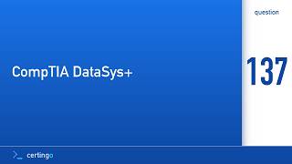 Certingo | CompTIA DataSys+ (DS0-001) — Question 137