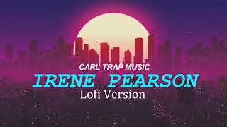 Irene Pearson - TikTok Viral ( Lofi Version ) Prod. Carl Trap Music