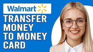 How To Transfer Money To Walmart Money Card (How To Load Or Transfer Money To Walmart Money Card)