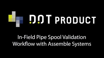 Dot3D Feature Preview: In-Field Pipe Spool Validation Workflow