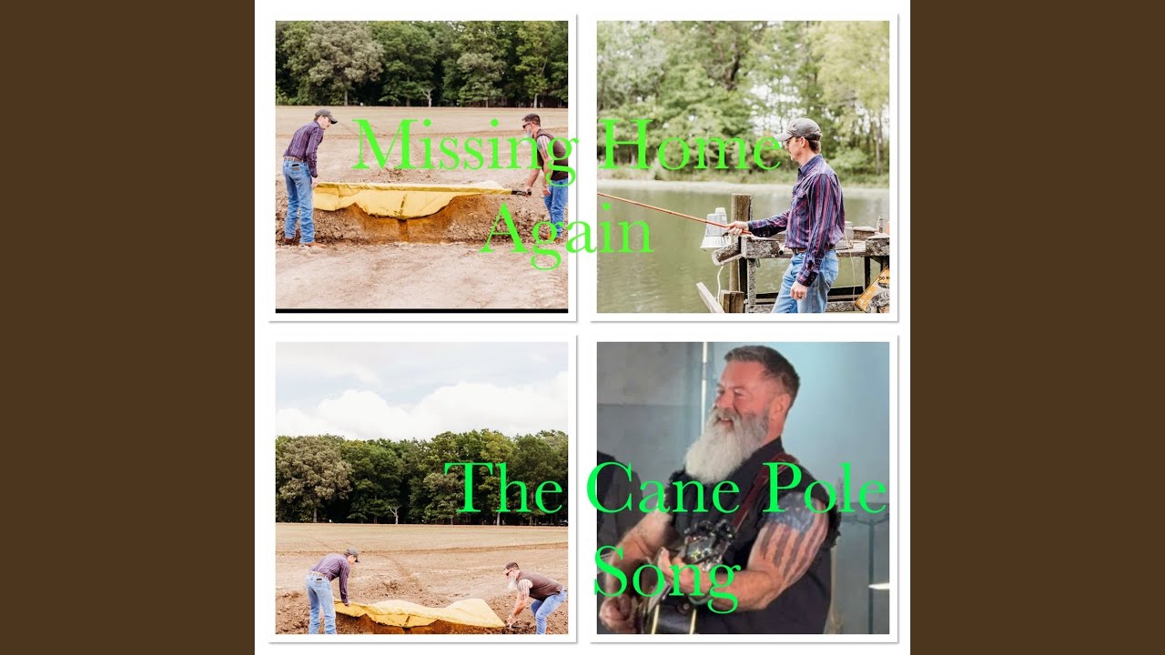 Missing Home Again the Cane Pole Song