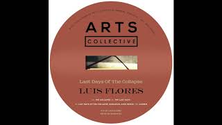 Luis Flores - Last Days Of The Collapse (Emmanuel Combo Remix) [ARTSCOLLECTIVE030]
