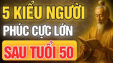 Cổ Nhân Dạy: 5 Kiểu Người Phúc Cực Lớn Sau Tuổi Năm Mươi – Càng Già Càng Giàu Phúc | Tinh Hoa Cổ Đạo