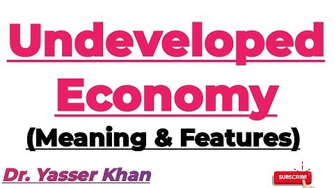 Undeveloped Economy | Meaning Of Underdeveloped Economy | Features Of Underdeveloped Economy | CUET