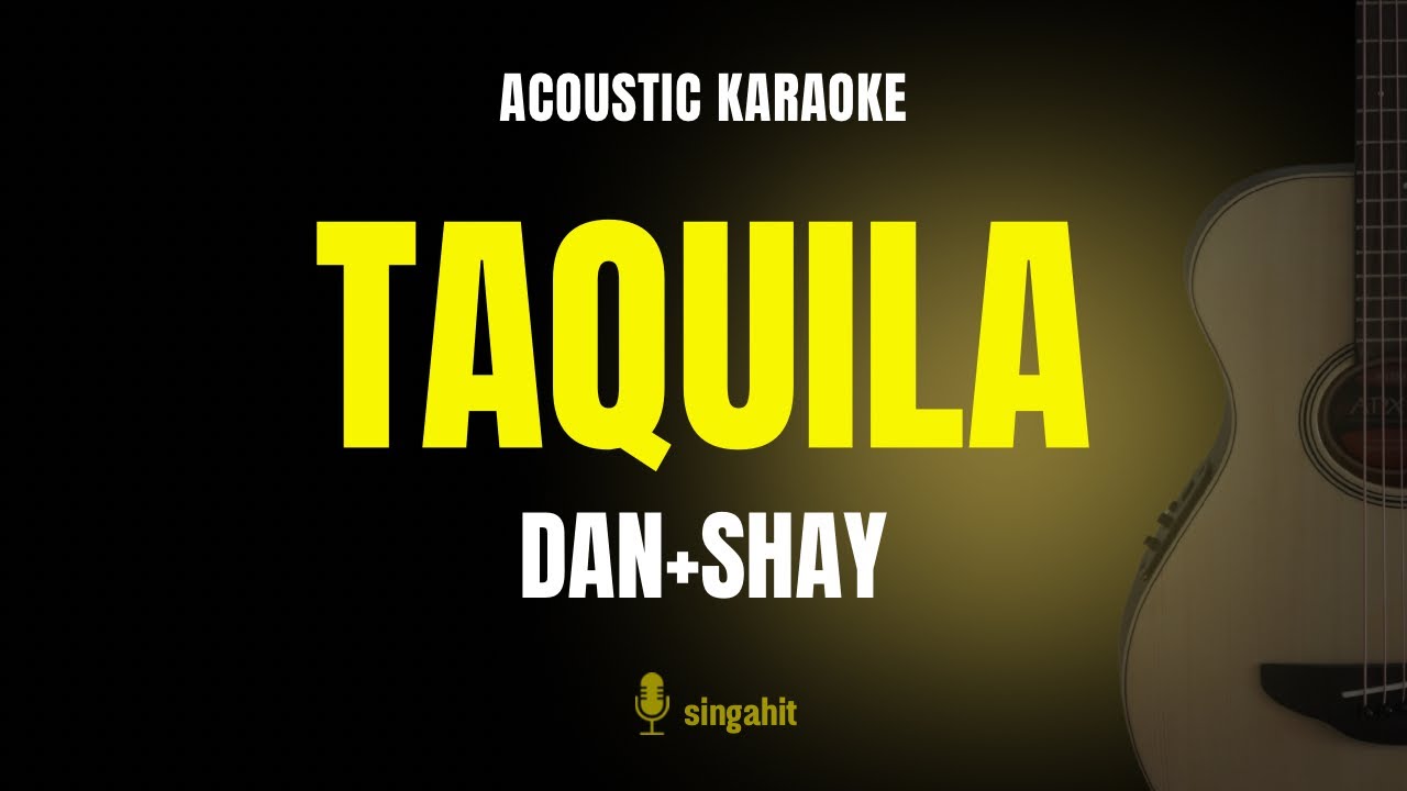 Tequila Dan+Shay (Karaoke Acoustic Guitar) YouTube