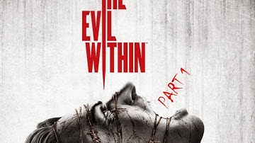 The Evil Within: Part 1