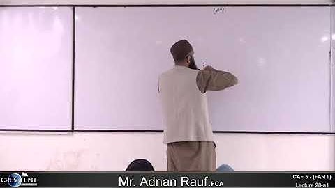 CAF 05 | FAR II | LECTURE # 28 A |BY SIR ADNAN RAUF | SEPTEMBER 2024 ATTEMPT