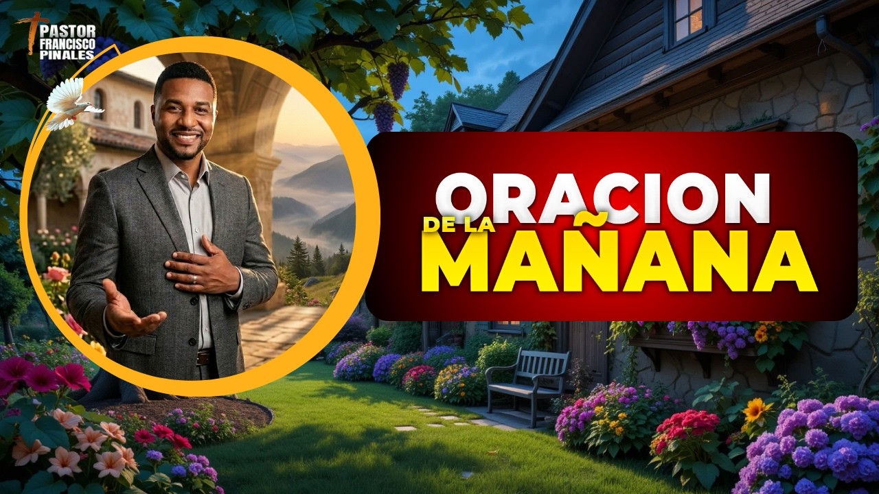 Oración de la mañana Francisco Pinales, sábado 16 de mayo de 2026