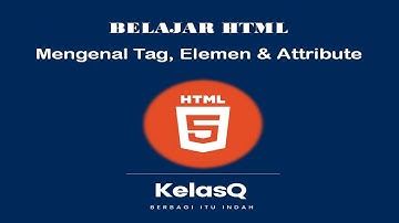Belajar HTML Bahasa Indonesia - 5. Tag, Elemen Dan Attribute
