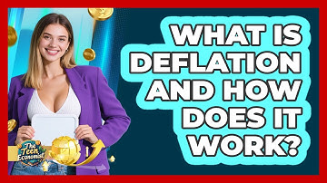 What Is Deflation And How Does It Work?