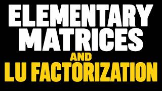 Elementary Matrices: Turning Row Operations into Matrix Multiplication