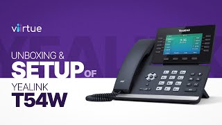 Yealink T54W Unboxing &amp; Setup Tutorial | Viirtue Learning Center | White Label VoIP Partners