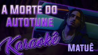 A Morte do Autotune 💔 - Matuê - Karaokê ( Instrumental Cover )