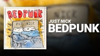 Video thumbnail of "Bedpunk // Just Nick"